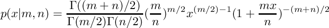 \[
    p(x|m,n) = \frac{\Gamma((m+n)/2)}{\Gamma(m/2)\Gamma(n/2)}
               (\frac{m}{n})^{m/2} x^{(m/2)-1}
               (1 + \frac{mx}{n})^{-(m+n)/2} 
\]