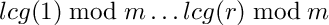 $ lcg(1) \bmod m
\dots lcg(r) \bmod m $