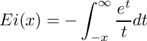 \[
  Ei(x) = -\int_{-x}^\infty \frac{e^t}{t} dt
\]