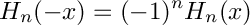 \[
  H_n(-x) = (-1)^n H_n(x)
\]