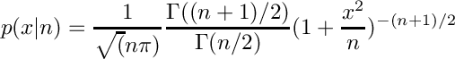 \[
    p(x|n) = \frac{1}{\sqrt(n\pi)} \frac{\Gamma((n+1)/2)}{\Gamma(n/2)}
             (1 + \frac{x^2}{n}) ^{-(n+1)/2} 
\]