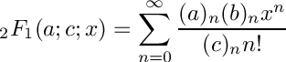 \[
   {}_2F_1(a;c;x) = \sum_{n=0}^{\infty} \frac{(a)_n (b)_n x^n}{(c)_n n!}
\]