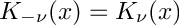 \[
        K_{-\nu}(x) = K_{\nu}(x)
\]