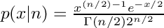 $p(x|n) = \frac{x^{(n/2) - 1}e^{-x/2}}{\Gamma(n/2) 2^{n/2}}$