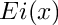 $ Ei(x) $