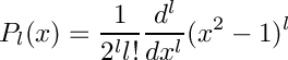 \[
  P_l(x) = \frac{1}{2^l l!}\frac{d^l}{dx^l}(x^2 - 1)^{l}
\]